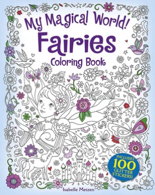 Kniha My Magical World! Fairies Coloring Book Isabelle Metzen