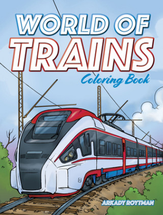 Könyv World of Trains Coloring Book Arkady Roytman