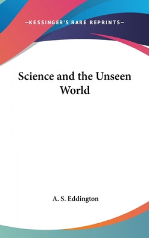Knjiga Science and the Unseen World A. S. Eddington