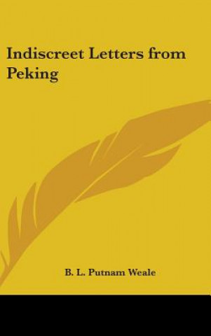 Livro Indiscreet Letters from Peking B. L. Putnam Weale