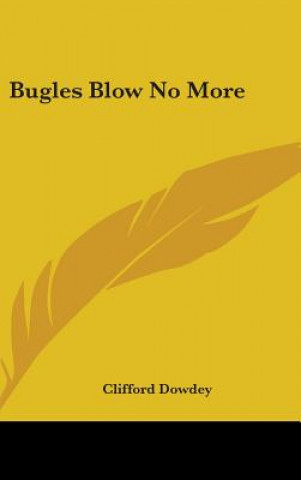 Книга Bugles Blow No More Clifford Dowdey
