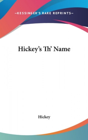 Kniha Hickey's Th' Name Hickey