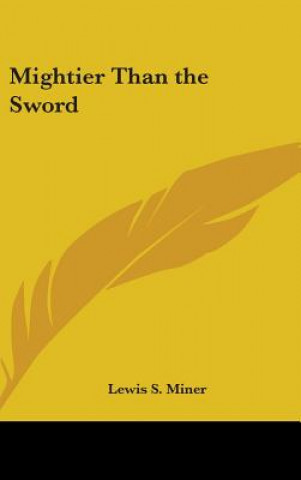 Carte Mightier Than the Sword Lewis S. Miner