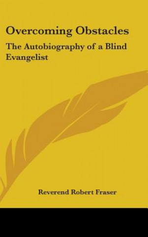 Livro Overcoming Obstacles: The Autobiography of a Blind Evangelist Reverend Robert Fraser