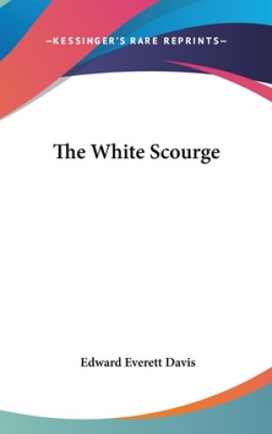 Knjiga The White Scourge Edward Everett Davis