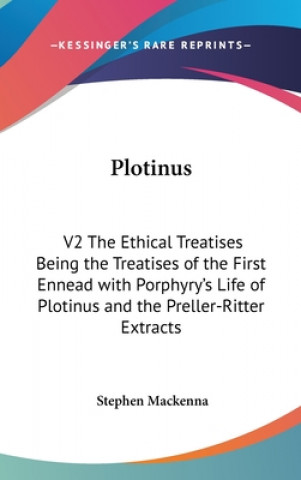 Carte Plotinus: V2 The Ethical Treatises Being the Treatises of the First Ennead with Porphyry's Life of Plotinus and the Preller-Ritt Stephen MacKenna