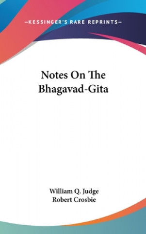 Kniha Notes On The Bhagavad-Gita William Q. Judge