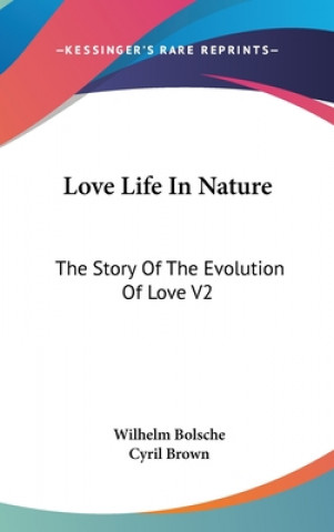 Book Love Life In Nature: The Story Of The Evolution Of Love V2 Wilhelm Bolsche