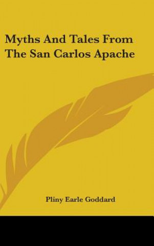 Książka Myths And Tales From The San Carlos Apache Pliny Earle Goddard