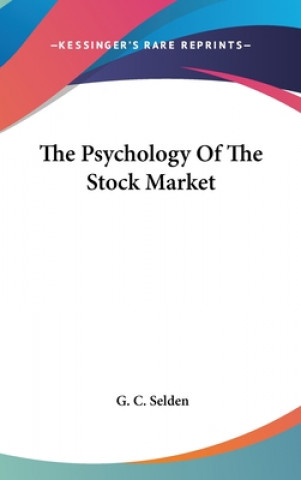 Kniha The Psychology Of The Stock Market G. C. Selden