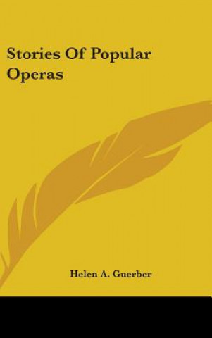 Kniha Stories Of Popular Operas Helen A. Guerber