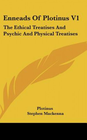 Carte Enneads Of Plotinus V1: The Ethical Treatises And Psychic And Physical Treatises Plotinus