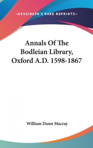 Βιβλίο Annals Of The Bodleian Library, Oxford A.D. 1598-1867 William Dunn Macray