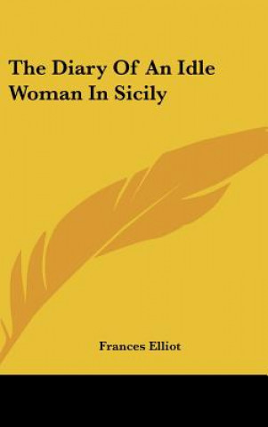 Kniha The Diary Of An Idle Woman In Sicily Frances Elliot