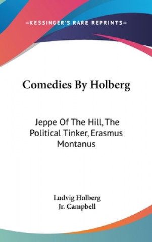 Kniha Comedies By Holberg: Jeppe Of The Hill, The Political Tinker, Erasmus Montanus Ludvig Holberg