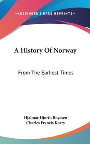 Kniha A History Of Norway: From The Earliest Times Hjalmar Hjorth Boyesen