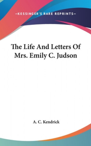 Carte The Life And Letters Of Mrs. Emily C. Judson A. C. Kendrick