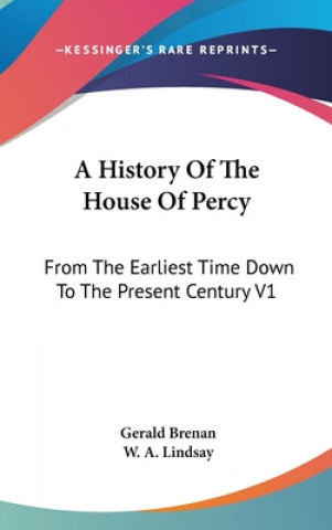 Kniha A History Of The House Of Percy: From The Earliest Time Down To The Present Century V1 Gerald Brenan