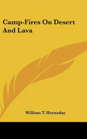 Książka Camp-Fires on Desert and Lava William T. Hornaday