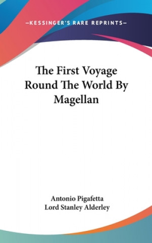 Könyv The First Voyage Round The World By Magellan Antonio Pigafetta