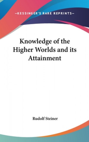 Книга Knowledge of the Higher Worlds and its Attainment Rudolf Steiner