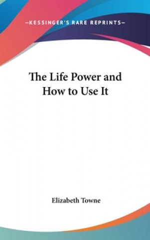 Livre The Life Power and How to Use It Elizabeth Towne