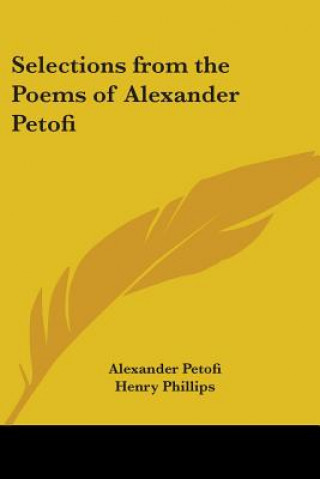 Buch Selections from the Poems of Alexander Petofi Alexander Petofi