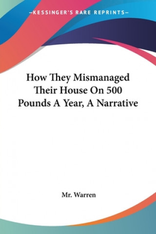 Książka How They Mismanaged Their House On 500 Pounds A Year, A Narrative Warren