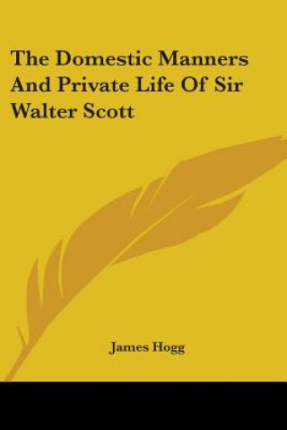 Carte The Domestic Manners And Private Life Of Sir Walter Scott James Hogg