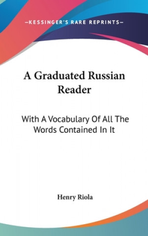 Kniha A Graduated Russian Reader: With A Vocabulary Of All The Words Contained In It Henry Riola