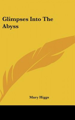 Kniha Glimpses Into the Abyss Mary Higgs