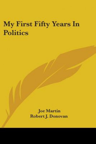 Kniha My First Fifty Years in Politics Joe Martin