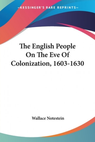 Kniha The English People On The Eve Of Colonization, 1603-1630 Wallace Notestein