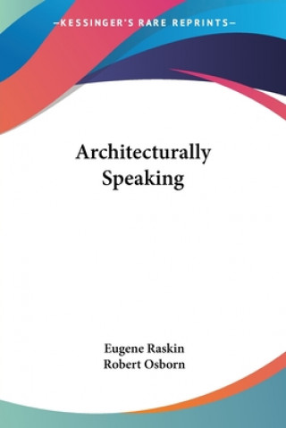 Book Architecturally Speaking Eugene Raskin