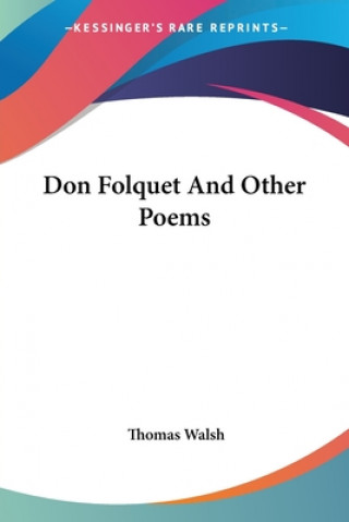 Carte Don Folquet And Other Poems Thomas Walsh