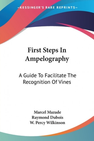 Book First Steps In Ampelography: A Guide To Facilitate The Recognition Of Vines Marcel Mazade