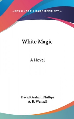 Knjiga White Magic David Graham Phillips