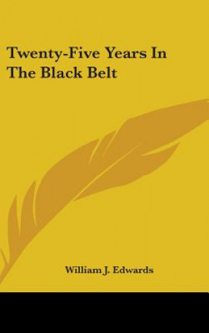 Book Twenty-Five Years In The Black Belt William J. Edwards