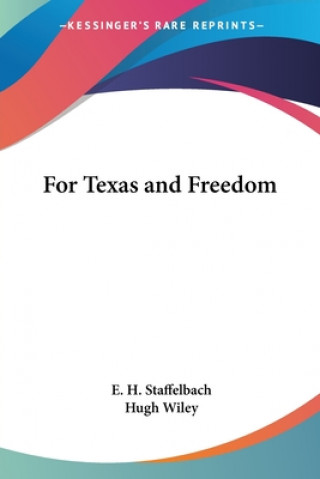 Boek For Texas and Freedom E. H. Staffelbach