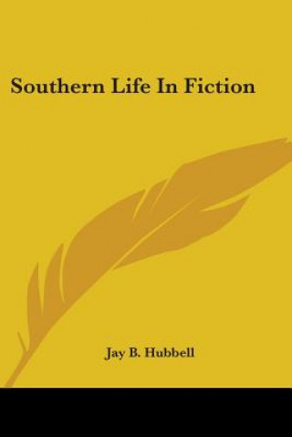 Kniha Southern Life In Fiction Jay B. Hubbell