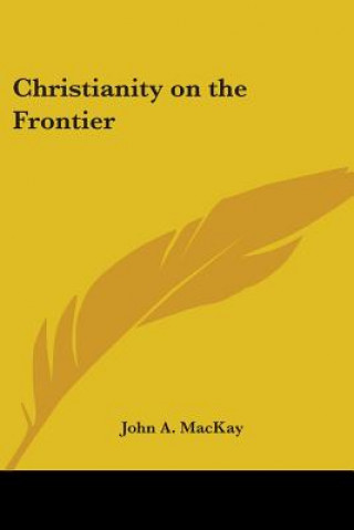 Carte Christianity on the Frontier John a. MacKay