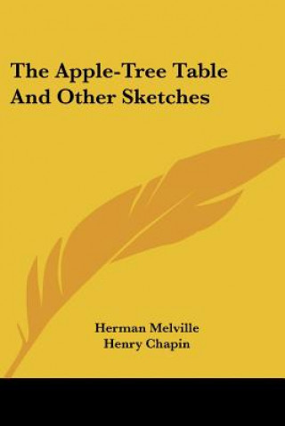 Kniha The Apple-Tree Table And Other Sketches Herman Melville