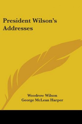 Książka President Wilson's Addresses Woodrow Wilson