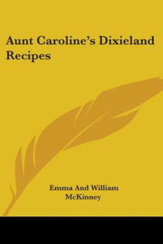 Kniha Aunt Caroline's Dixieland Recipes Emma McKinney