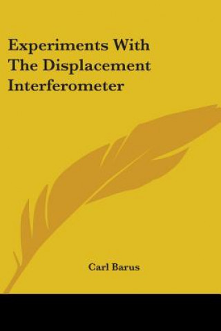 Knjiga Experiments With The Displacement Interferometer Carl Barus