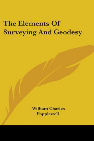 Knjiga The Elements Of Surveying And Geodesy William Charles Popplewell