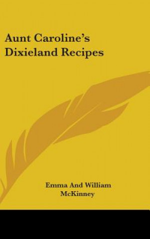 Kniha Aunt Caroline's Dixieland Recipes Emma McKinney