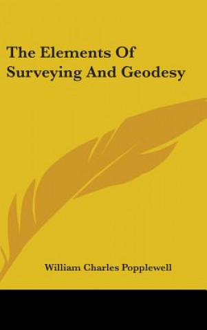 Knjiga The Elements Of Surveying And Geodesy William Charles Popplewell