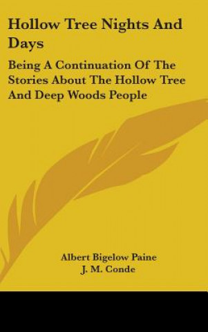 Kniha Hollow Tree Nights And Days: Being A Continuation Of The Stories About The Hollow Tree And Deep Woods People Albert Bigelow Paine