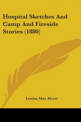 Carte Hospital Sketches And Camp And Fireside Stories (1880) Louisa May Alcott